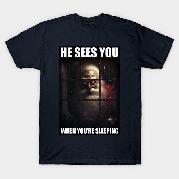 He Sees You T-Shirt by Alan'sTeeParty